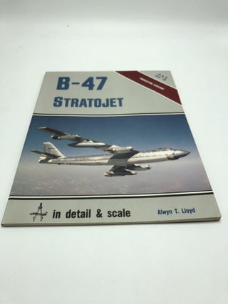 Item #5807 B-47 Stratojet in Detail and Scale - D & S Vol. 18. Alwyn T. Lloyd