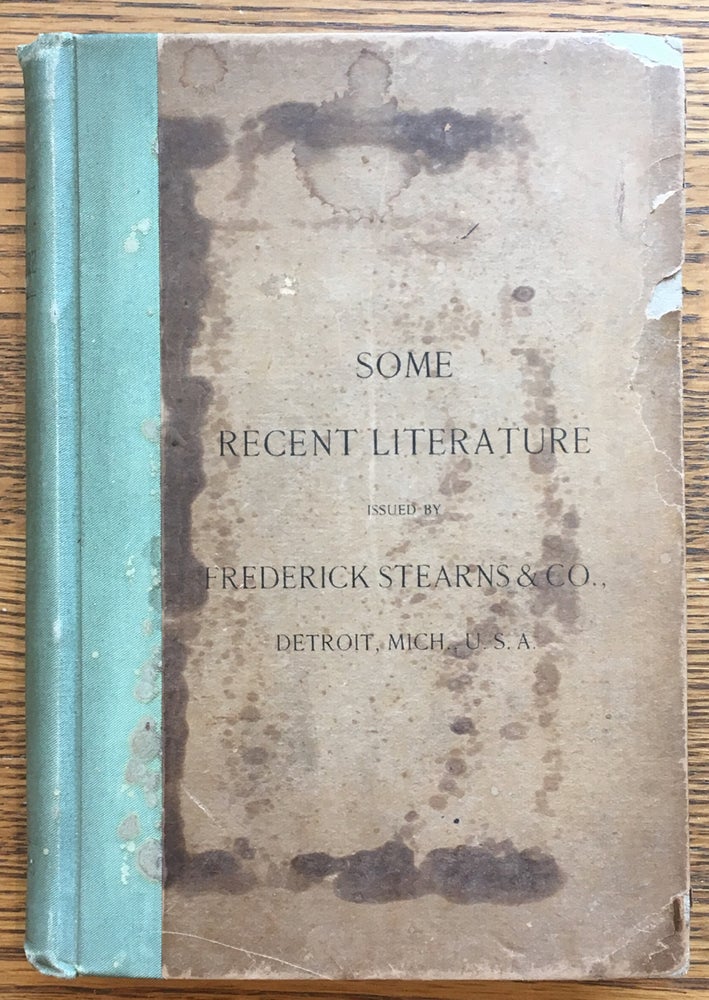 Item #5915 Some Recent Literature issued by Frederick Stearns and Co., Detroit, Mich, USA. F. E. Stewart.