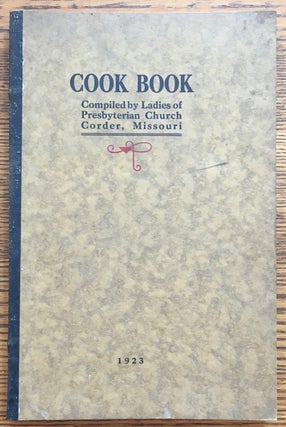 Item #6003 Corder Cook Book: Proved Recipes, Collected and Arranged by the Ladies of the...