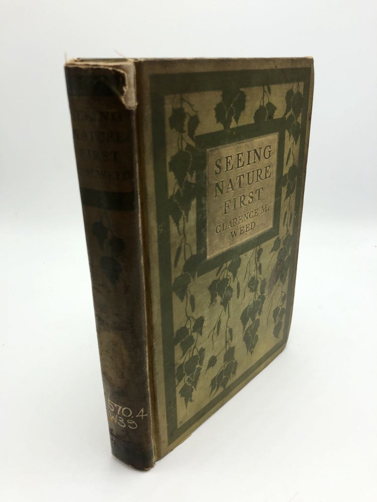 Item #6035 Seeing Nature First. Clarence M. Weed.