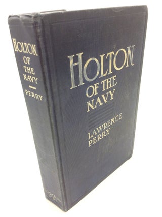 Item #6152 Holton of the Navy. Lawrence Perry