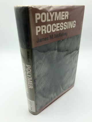 Item #6233 Polymer Processing. James M. McKelvey