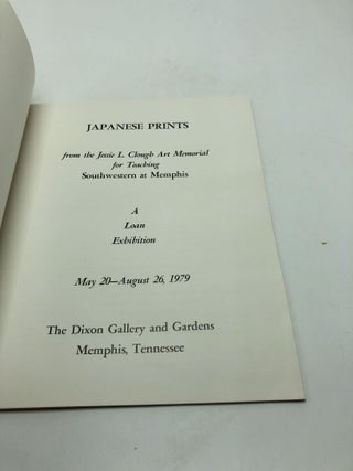 Japanese Prints from the Jessie L. Clough Art Memorial for Teaching Southwestern at Memphis A Loan Exhibition May 20 - August 26, 1979