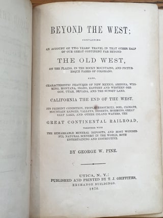Beyond the West: Containing An Account Of Two Years' Travel In That Other Half Of Our Great Continent Far Beyond The Old West...