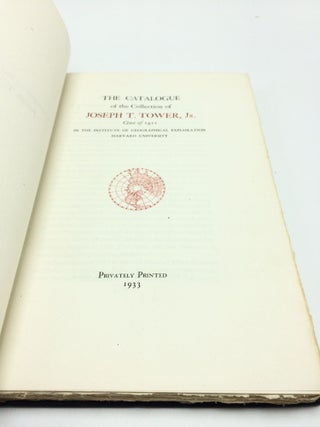 The Catalogue of the Collection of Joseph T. Tower, Jr, Class of 1921, in the Institute of Geographical Exploration, Harvard University