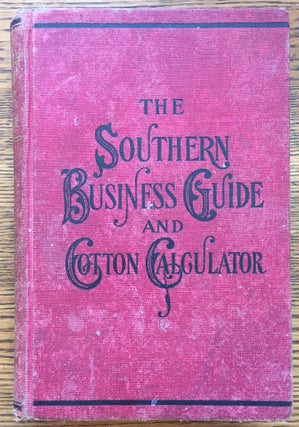 Item #6376 The Southern Business Guide and Cotton Calculator. Phil Barbour Jones