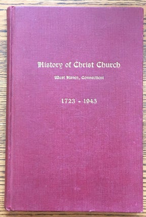 Item #6377 Historical Notes About Christ Church, West Haven, Connecticut, concerning its Two...