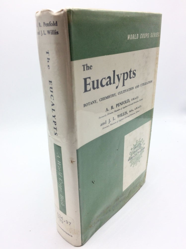 Item #6390 The Eucalypts: Botany, Cultivation, Chemistry and Utilization (World Crops Books). A. R. Penfold, J. L. Willis.