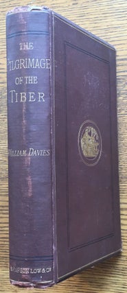 Item #6496 The Pilgrimage of the Tiber, from its Mouth to its Source: With some account of its...