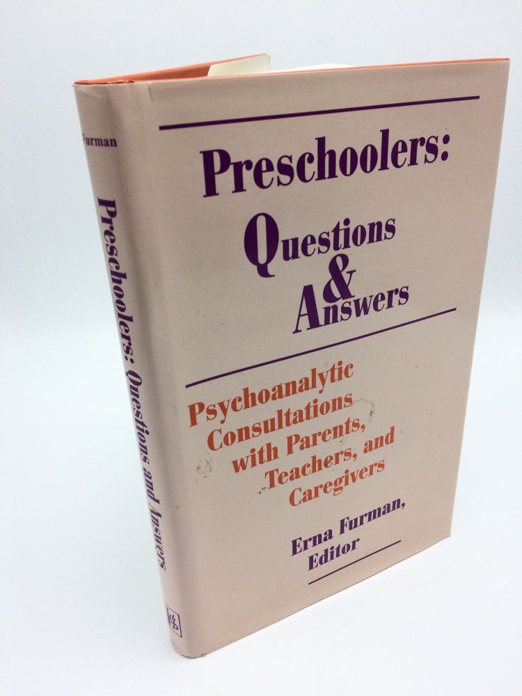 Item #6624 Preschoolers: Questions and Answers : Psychoanalytic Consultations With Parents, Teachers, and Caregivers. Erna Furman.
