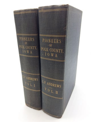 Item #6843 Pioneers of Polk County, Iowa, and Reminiscences of Early Days, 2 Vols. L. F. Andrews