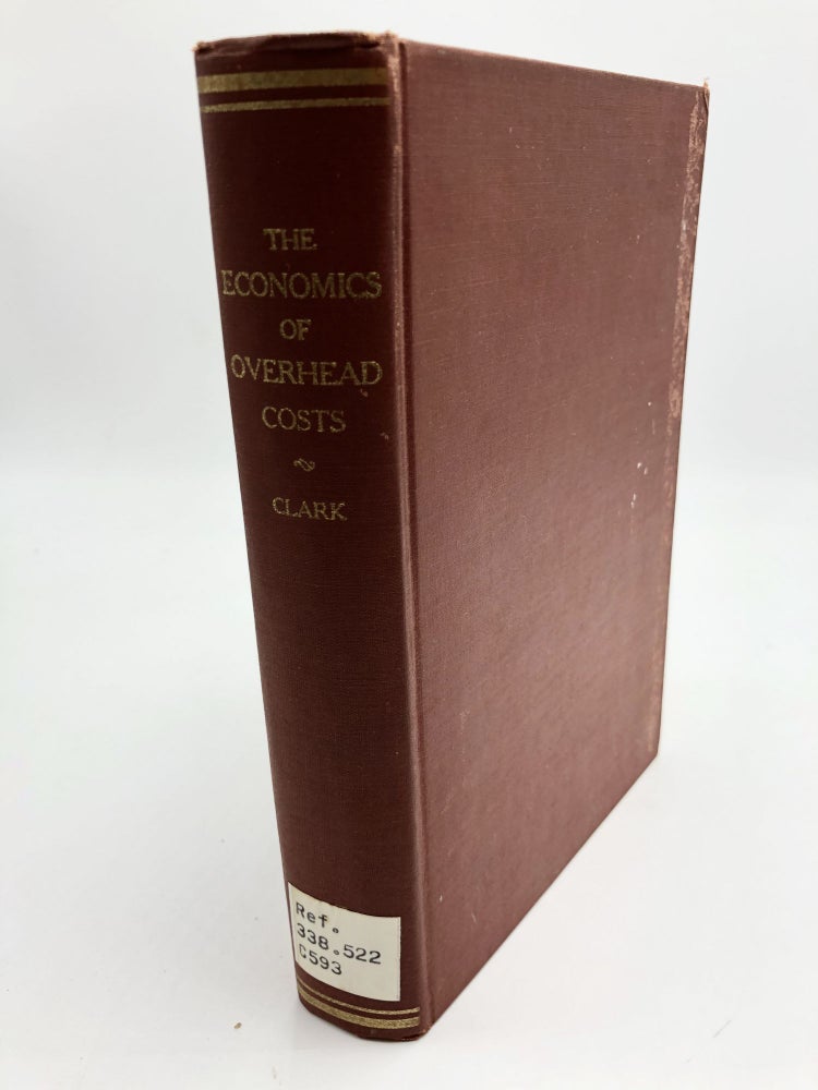 Item #6865 The Economics of Overhead Costs. J. Maurice Clark.