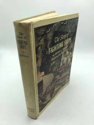 Item #693 The Story of Fighting Ships. Ernest Edward Tucker