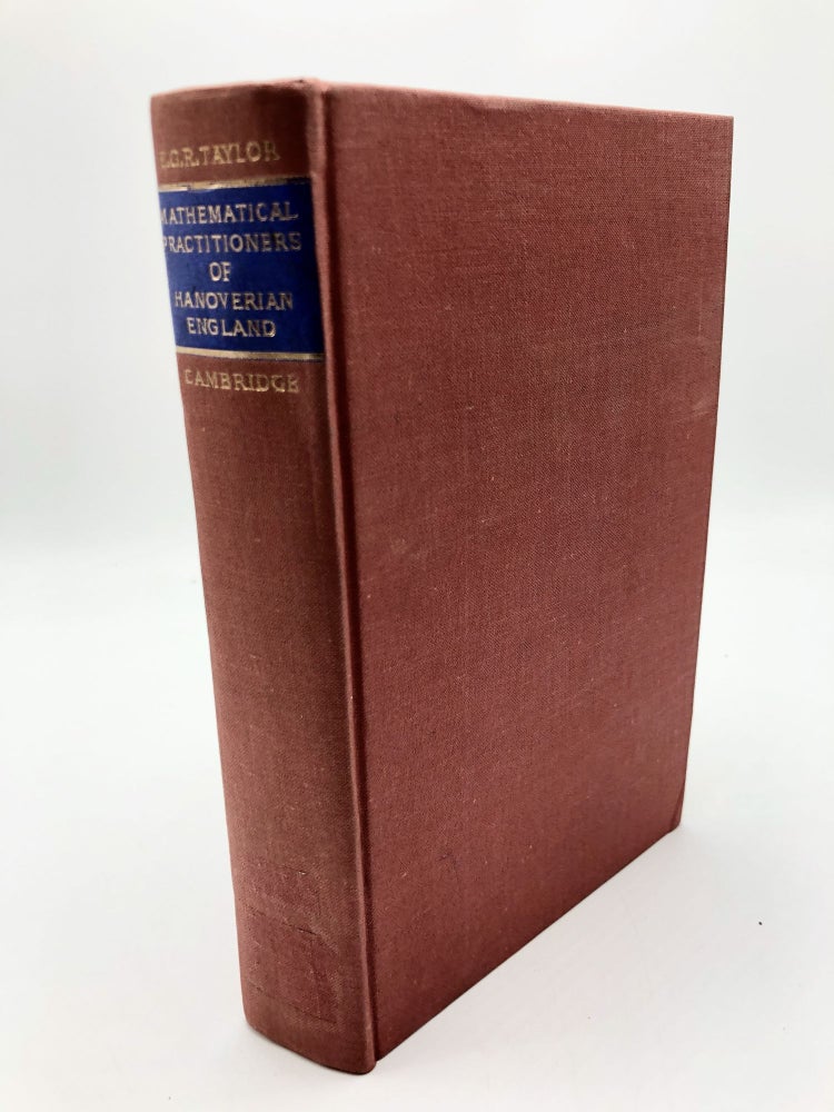 Item #7042 The Mathematical Practioners of Hanoverian England 1714-1840. E G. R. Taylor.