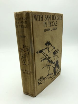 Item #7073 With Sam Houston In Texas. Edwin L. Sabin