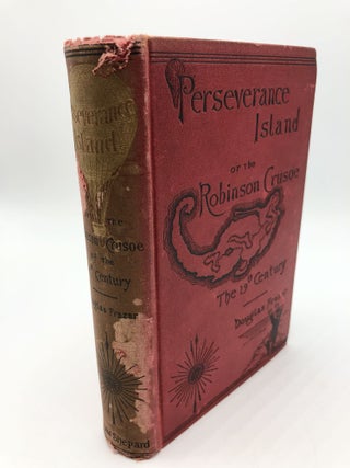Item #7101 Perseverance Island or The Robinson Crusoe of the Nineteenth Century. Douglas Frazar