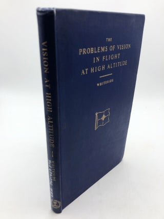 Item #715 The Problems Of Vision In Flight At High Altitude. Thomas C. D. Whiteside