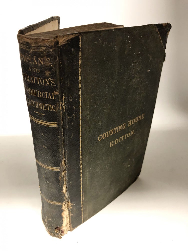 Item #7196 Bryant and Stratton's Commercial Arithmetic In Two Parts: Designed For The Counting Room, Commercial And Agricultural Colleges, Normal And High Schools, Academies, And Universities. J. B. Meriam E. E. White, H. Byrant, H. D. Stratton.