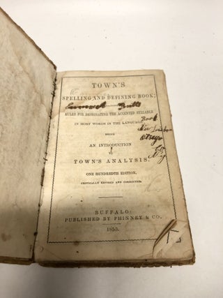 Town's Spelling and Defining Book: Containing Rules for Designating the Accented Syllable in Most Words in the Language; Being an Introduction to Town's Analysis