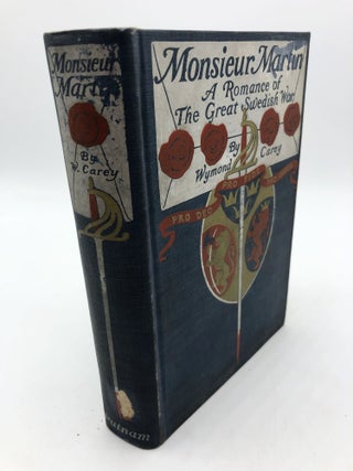 Item #7351 Monsieur Martin: A Romance Of The Great Swedish War. Wymond Carey