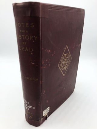 Item #7356 Notes For A History Of Lead. W H. Pulsifer