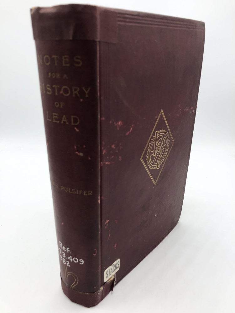 Item #7356 Notes For A History Of Lead. W H. Pulsifer.