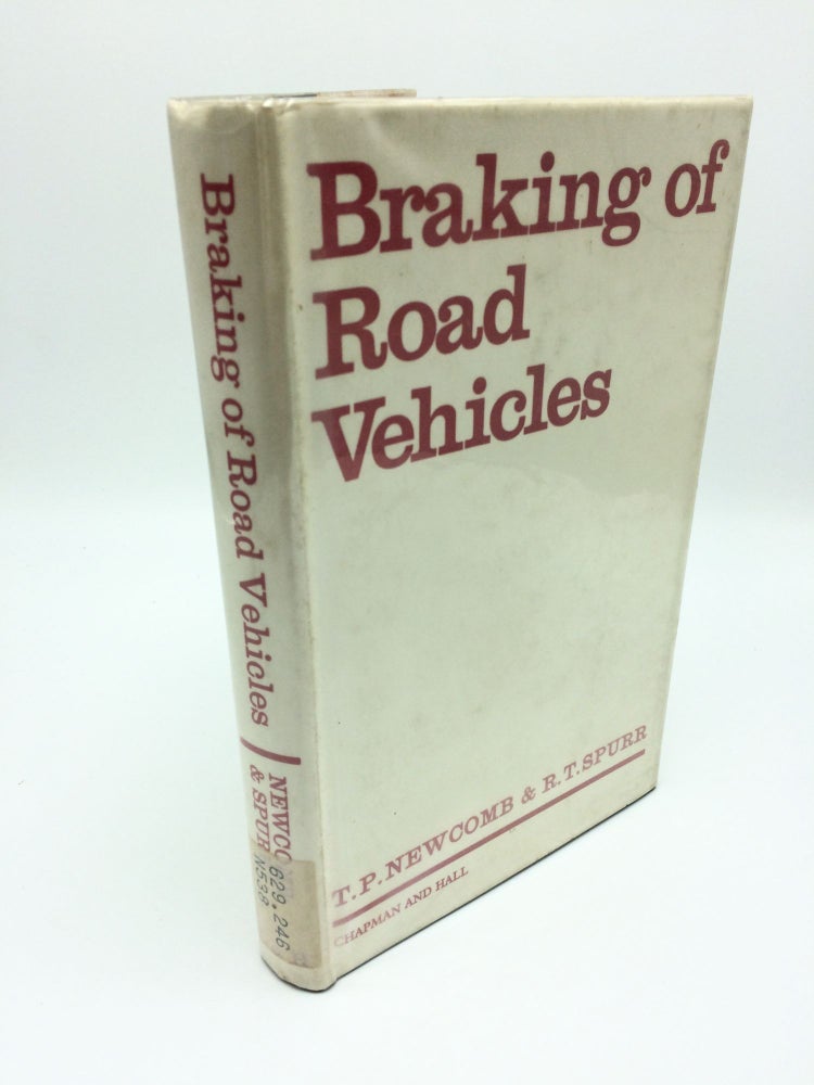 Item #736 Braking of Road Vehicles. T P. Newcomb, Robert Thomas Spurr.