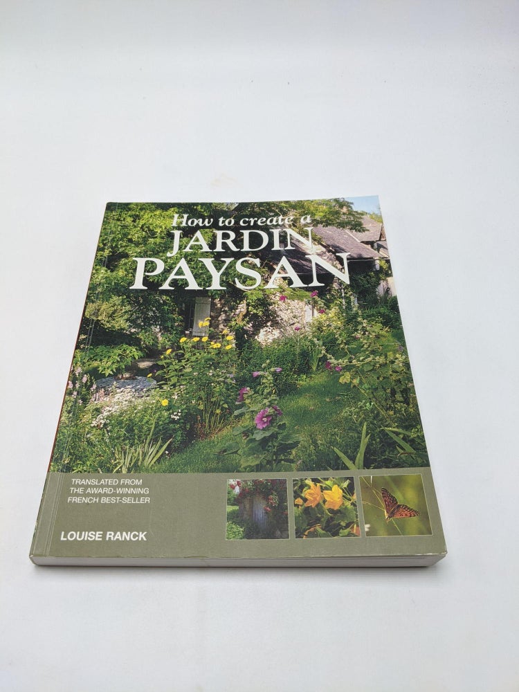 Item #7382 How to Create a Jardin Paysan. Louise Ranck.