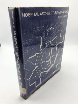Item #7395 Hospital Architecture and Beyond. Isadore Rosenfield