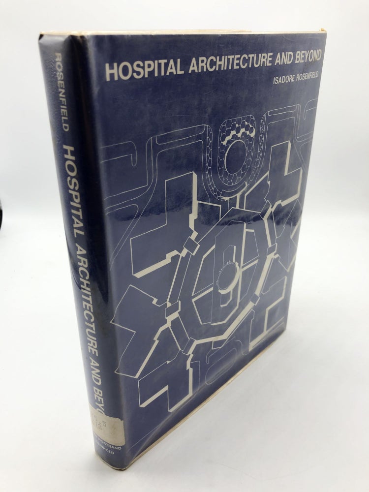 Item #7395 Hospital Architecture and Beyond. Isadore Rosenfield.
