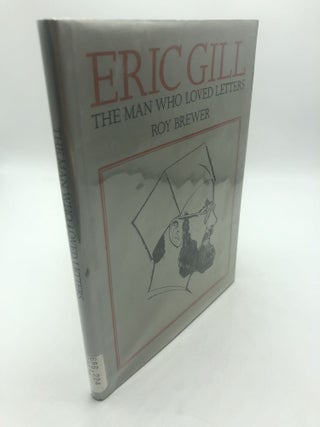 Item #7413 Eric Gill: The Man Who Loved Letters. Roy Brewer