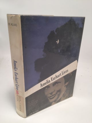 Item #7580 Amelia Earhart Lives: A Trip Through Intrigue to Find America's First Lady of Mystery....