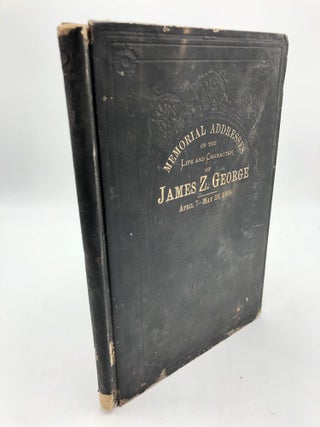 Item #7611 Memorial Addresses on the Life and Character of James Z George (Late a Senator From...