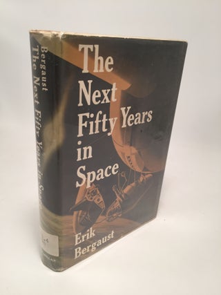Item #7631 The Next Fifty Years in Space. Erik Bergaust