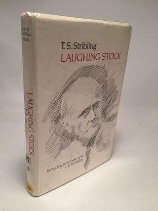 Item #7655 Laughing Stock: The Posthumous Autobiography of T.S. Stribling. T. S. Stribling