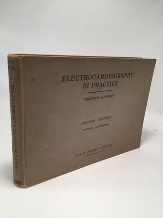 Item #7745 Electrocardiography in Practice. Paul D. White Ashton Graybiel