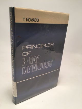 Item #7748 Principles of X-Ray Metallurgy. T. Kovacs