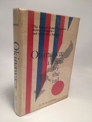 Item #7778 Okinawa: A Tiger by the Tail. M D. Morris