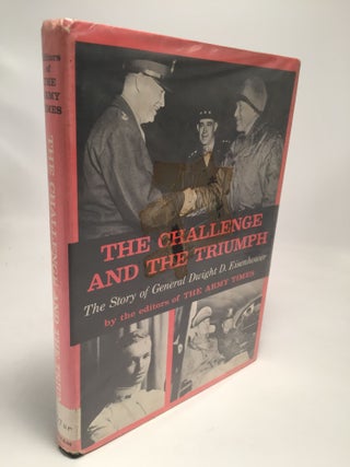 Item #7827 The Challenge and The Triumph: The Story of General Dwight D. Eisenhower. The Army Times