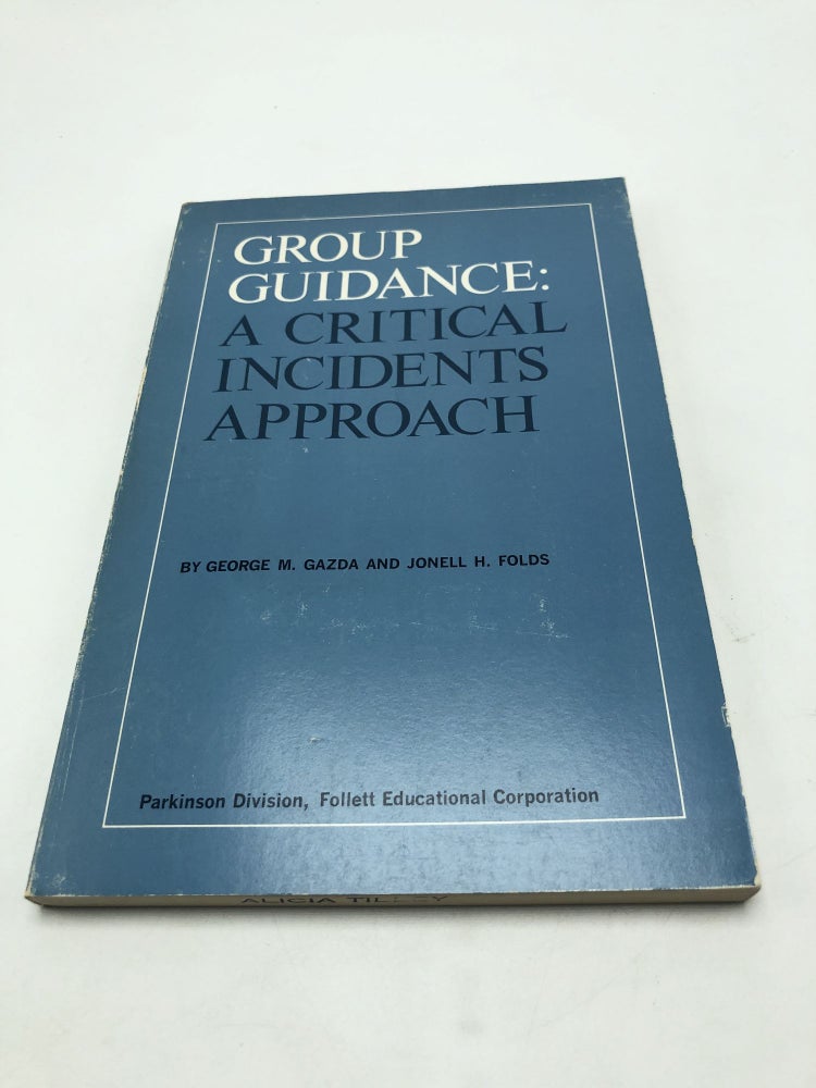Item #7978 Group Guidance: A Critical Incidents Approach. George M. Gazda.