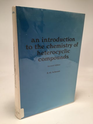 Item #8013 An Introduction to the Chemistry of Heterocyclic Compounds. Richard Morrin Acheson