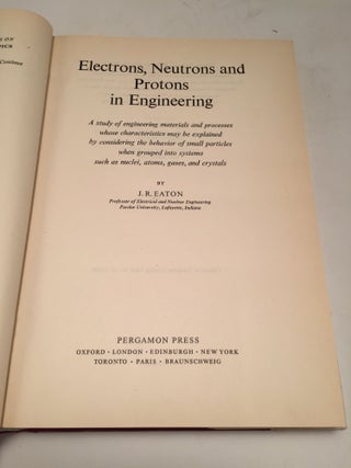 Electrons, Neutrons and Protons in Engineering