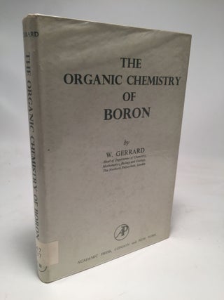 Item #8015 The Organic Chemistry of Boron. William Gerrard