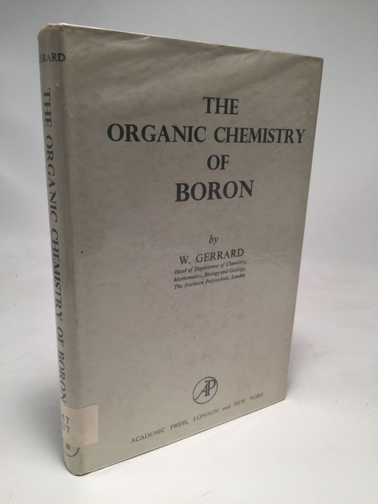 Item #8015 The Organic Chemistry of Boron. William Gerrard.