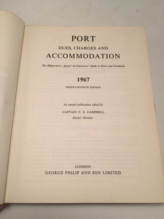 Port Dues, Charges and Accommodation: The Shipowners`, Agents' & Charterers` Guide to Ports and Terminals 1967.