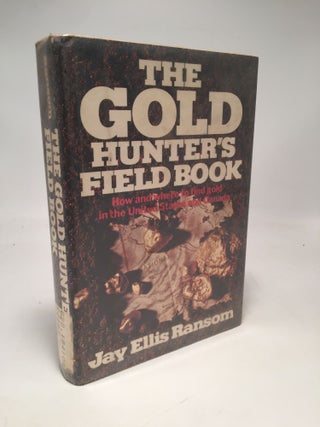 Item #8113 The Gold Hunter's Field Book: How and Where to Find Gold in the United States and...