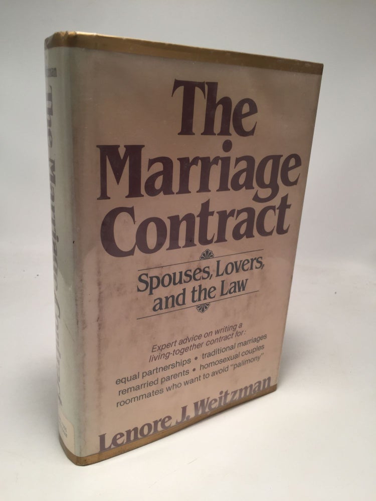 Item #8129 The Marriage Contract: Spouses, Lovers, And The Law. Lenore. J. Weitzman.