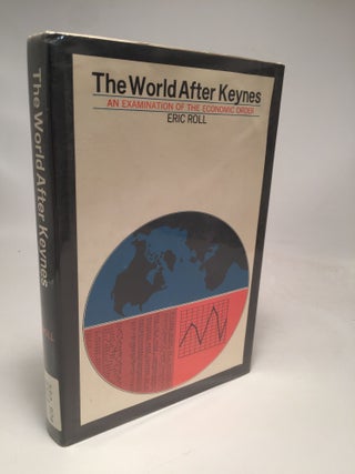 Item #8162 The World After Keynes: An Examination of the Economic Order. Eric Roll