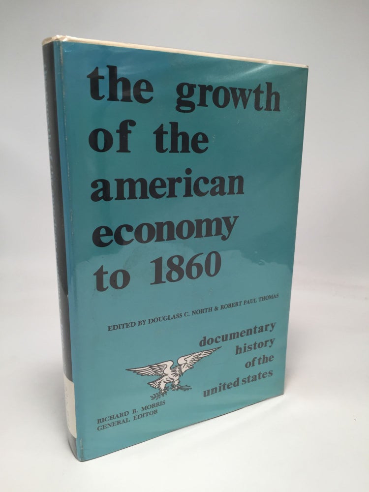 Item #8183 The Growth of the American Economy to 1860. Robert Paul Thomas Douglas C. North.