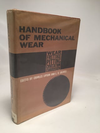 Item #8186 Handbook of Mechanical Wear: Wear, Frettage, Pitting, Cavitation, Corrosion. Charles...